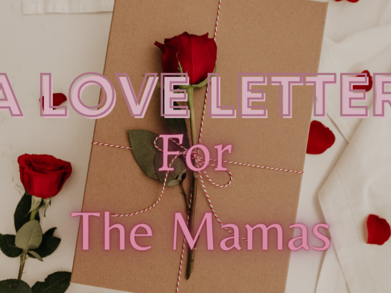 A Love Letter to Mamas