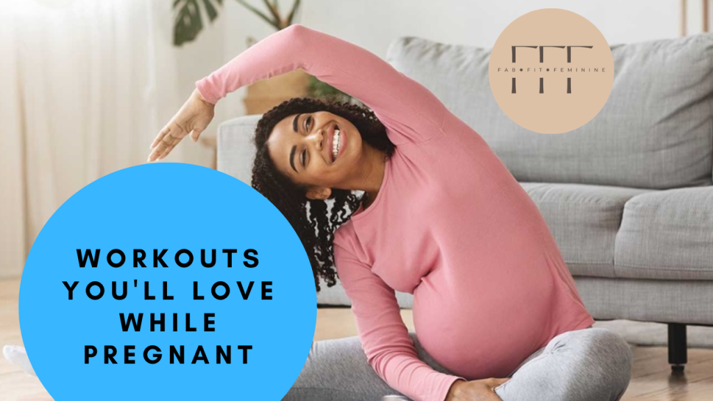 Workouts You’ll Love While Pregnant